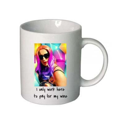 I only work here to pay for my wine  Thumbnail